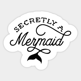 Secretly a Mermaid Sticker